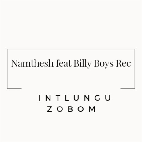 Intlungu Zobom ft. Billy Boys Rec