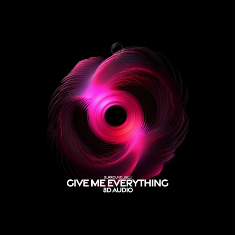 Give Me Everything (8D Audio) ft. (((()))) | Boomplay Music