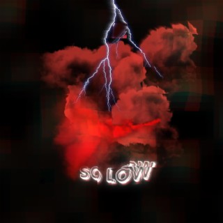 SO LOW lyrics | Boomplay Music