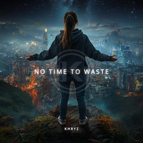 No Time to Waste | Boomplay Music