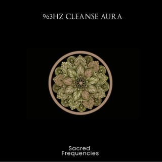 963Hz Cleanse Aura