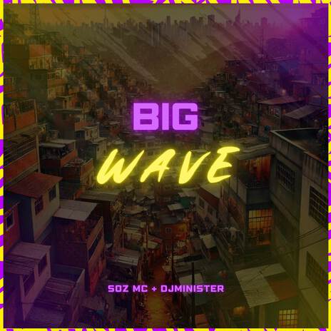 Big Wave ft. DJ Minister | Boomplay Music