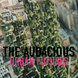 The Audacious: Urban Futures (Original BBC Series Soundtrack)