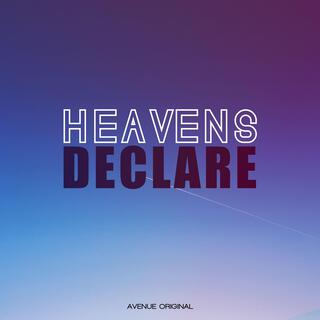 Heavens Declare