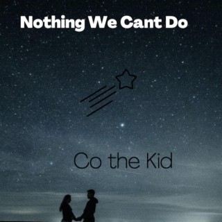 Nothing We Can't Do