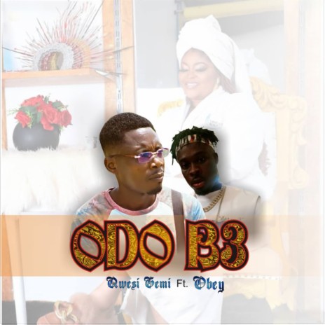 Odo B3 ft. Obey | Boomplay Music