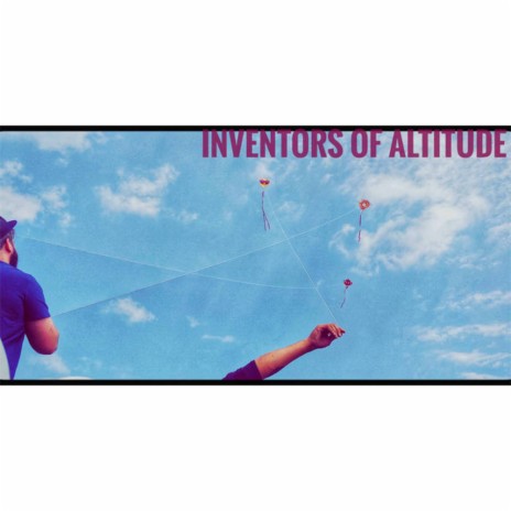 Inventors Of Altitude | Boomplay Music