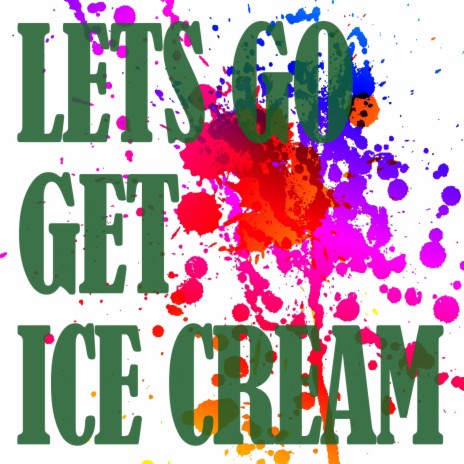 Let's Go Get Ice Cream (Single Version) | Boomplay Music