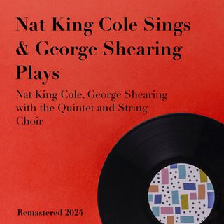 Nat King Cole Sings & George Shearing Plays (Remastered 2024)