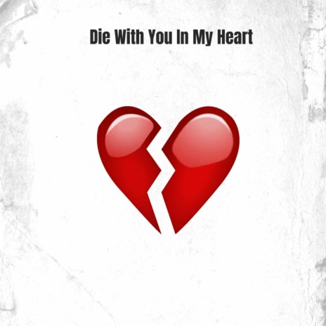 Die With You In My Heart | Boomplay Music