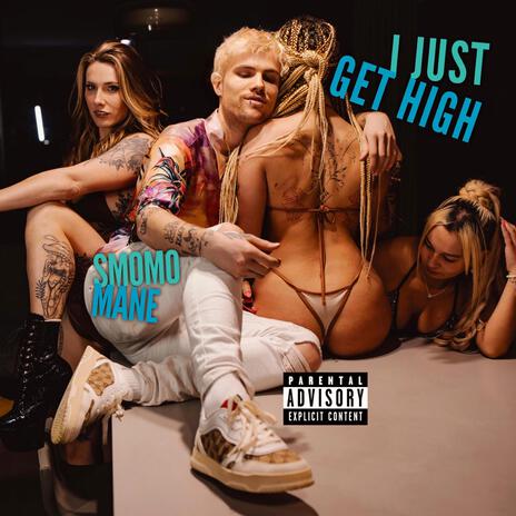 I Just Get High | Boomplay Music