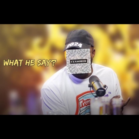 WHAT HE SAY | Boomplay Music