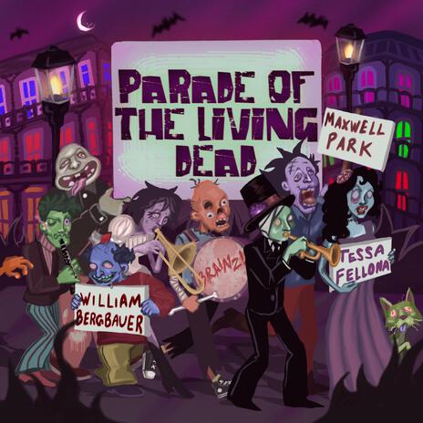 Parade of the Living Dead ft. William Bergbauer & Tessa Fellona | Boomplay Music