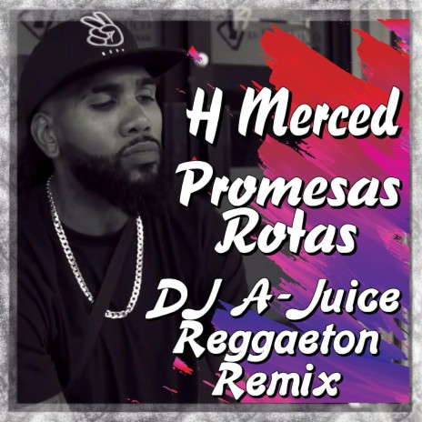 H Merced Promesas Rotas (DJ A-JUICE Promo Edit Mix)