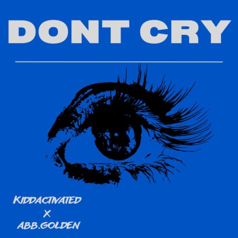 dont cry ft. ABB.Golden | Boomplay Music