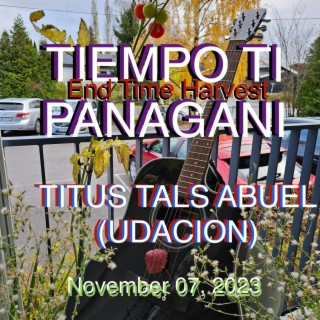 Tiempo Ti Panagani (End Time Harvest)