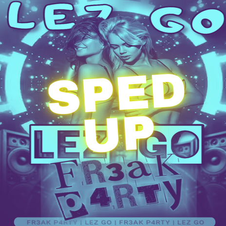 LEZZ GO (Sped Up Version) | Boomplay Music