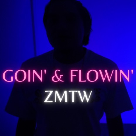 Goin' & Flowin'