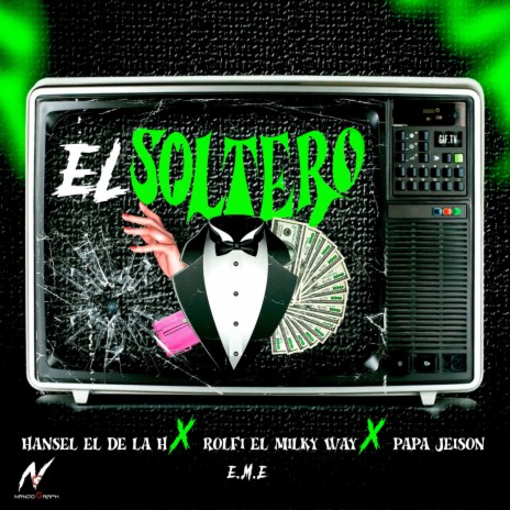 El Soltero ft. Rolfi El Milky Way & Papa Jeison | Boomplay Music