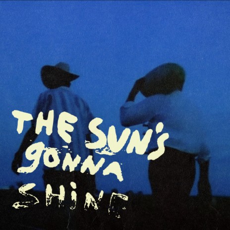 THE SUN'S GONNA SHINE | Boomplay Music