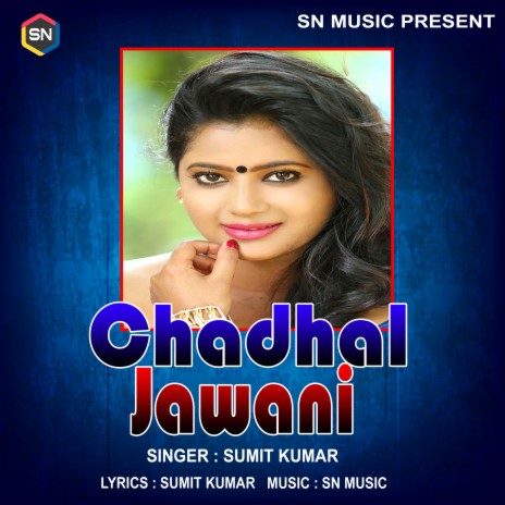 Chadhal Jawani (Bhojpuri Song) | Boomplay Music