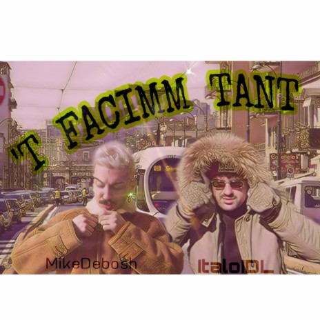 'T Facimm Tant ft. Mike Debosh