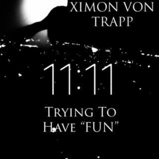 11:11 Trying to Have Fun