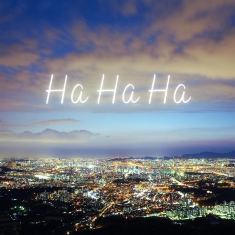 Ha Ha Ha | Boomplay Music