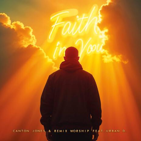 Faith In You ft. Remix Worship & Urban D | Boomplay Music