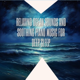 Relaxing Ocean Sounds and Soothing Piano Music for Deep Sleep