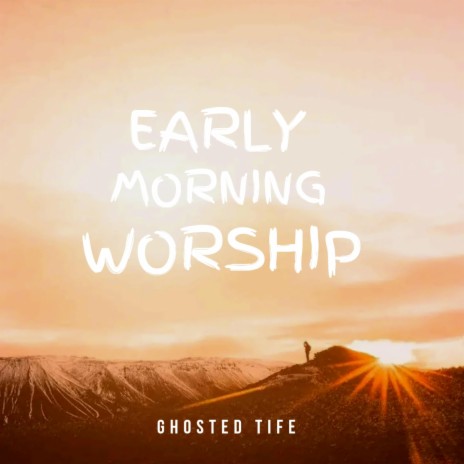 Early Morning Worship | Boomplay Music