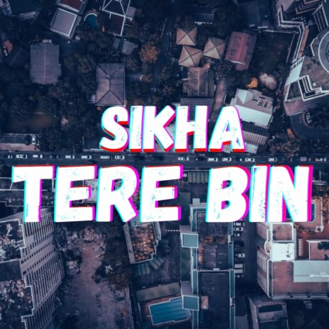 Sikha Tere Bin | Boomplay Music