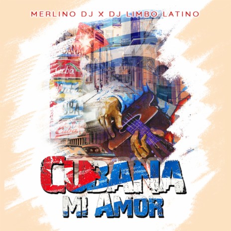Cubana mi Amor ft. Merlino Dj | Boomplay Music