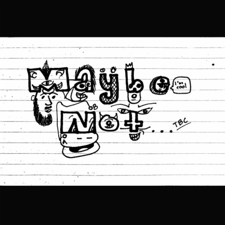 MAYBE NOT | Boomplay Music