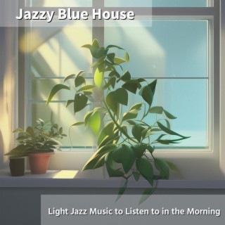 Light Jazz Music to Listen to in the Morning