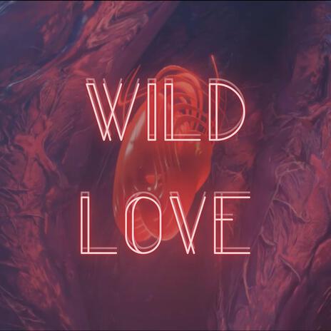 Wild Love | Boomplay Music