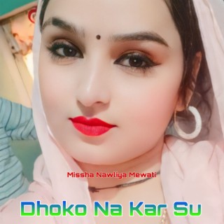 Dhoko Na Kar Su