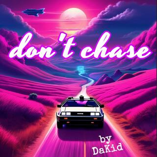 don't chase