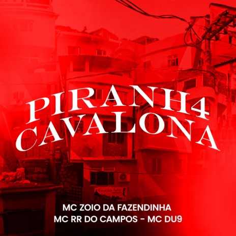 Piranh4 Cavalona ft. Mc Zoio da Fazendinha, MC RR DO CAMPOS & MC Du9 | Boomplay Music