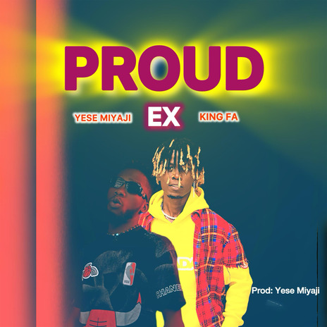 Proud Ex ft. Yese Miyaji | Boomplay Music