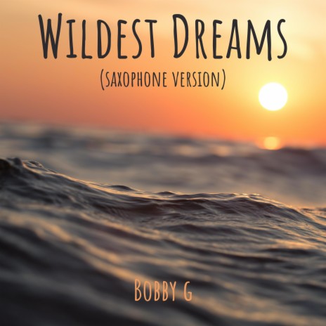 Wildest Dreams (Saxophone Version)
