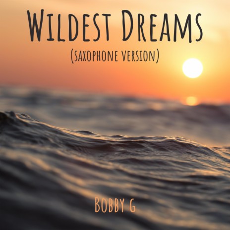 Wildest Dreams (Saxophone Version) | Boomplay Music