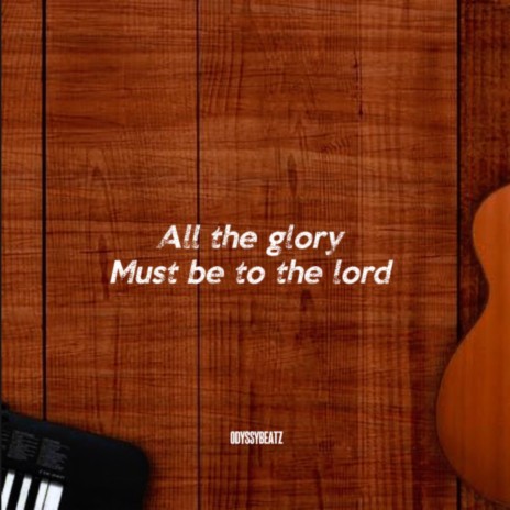 All The Glory Must Be To The Lord | Boomplay Music