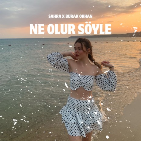Ne Olur Söyle ft. Burak Orhan | Boomplay Music