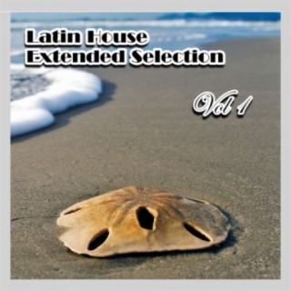 Latin House Extended Selection, Vol. 1