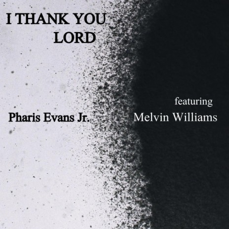I Thank You Lord ft. Melvin Williams | Boomplay Music