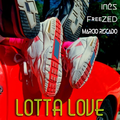 Lotta Love (House Version) ft. Marcio Riscado & Inês | Boomplay Music