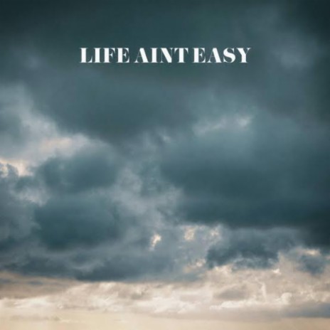 Life ain't easy ft. Macrayne Lomac | Boomplay Music