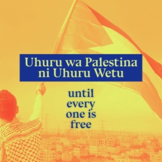 Uhuru wa Palestina ni Uhuru Wetu