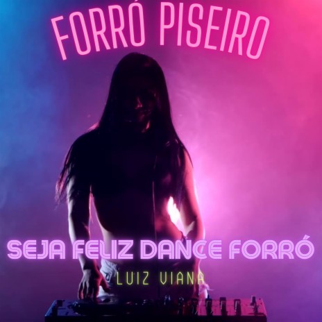 Seja Feliz Dance Forró | Boomplay Music